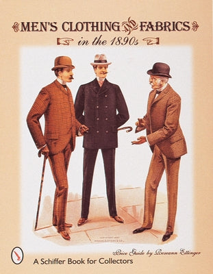 Men's Clothing & Fabrics in the 1890s by Ettinger, Roseann