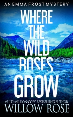 Where the wild roses grow by Rose, Willow
