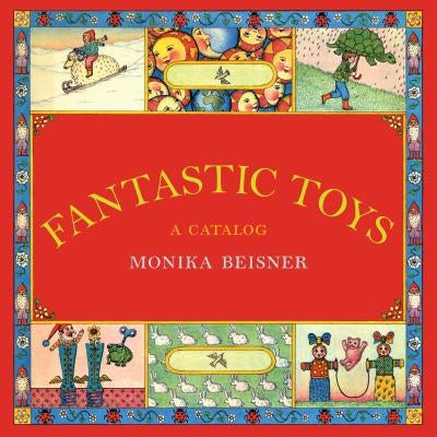Fantastic Toys: A Catalog by Beisner, Monika
