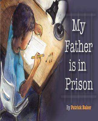 My Father is in Prison by Baker, Patrick