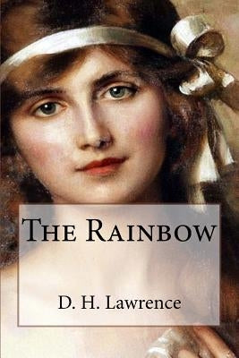 The Rainbow by Lawrence, D. H.