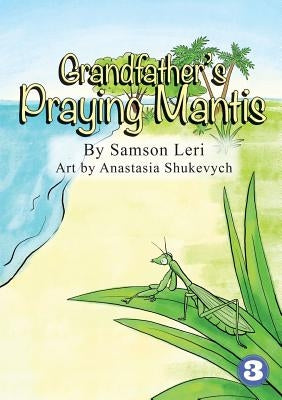 Grandfather's Praying Mantis by Leri, Samson