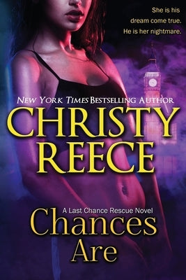 Chances Are: A Last Chance Rescue Novel by Reece, Christy