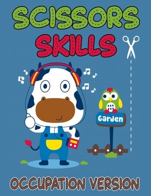 Scissors Skills Occupation Version: Cut and Paste Activity Book for Kids, Toddlers and Preschoolers by James, Charlotte