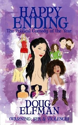 Happy Ending: The Political Comedy Of The Year - Warning: Sex & Violence by Elfman, Douglas