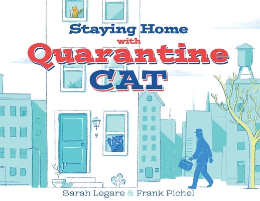 Staying Home with Quarantine Cat by Legare, Sarah