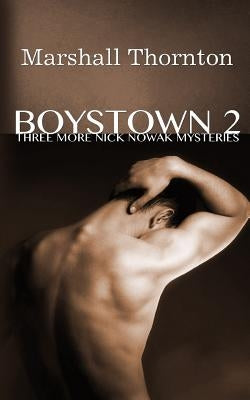Boystown 2: Three More Nick Nowak Mysteries by Thornton, Marshall
