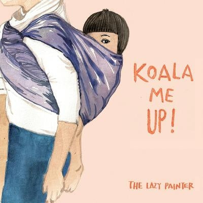 Koala Me Up! by Yong, Cynthia