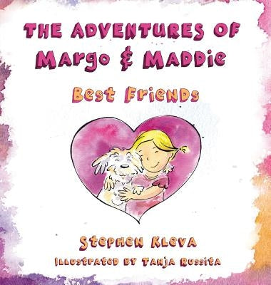 The Adventures of Margo & Maddie: Best Friends by Kleva, Stephen