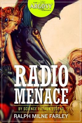 The Radio Menace by Farley, Ralph Milne