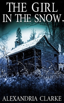The Girl in the Snow by Clarke, Alexandria