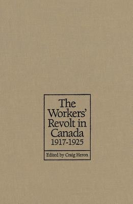 Workers Revolt in Canada 1917- by Heron, Craig