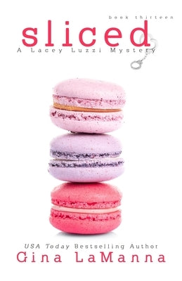 Lacey Luzzi: Sliced: a humorous, cozy mystery! by Lamanna, Gina