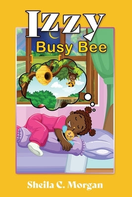 Izzy Busy Bee by Morgan, Sheila C.