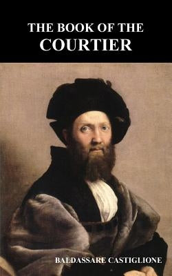 The Book of the Courtier by Castiglione, Baldassare