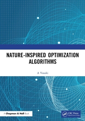 Nature-Inspired Optimization Algorithms by A, Vasuki