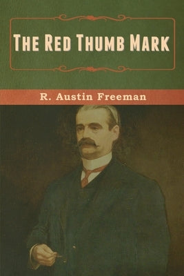 The Red Thumb Mark by Freeman, R. Austin