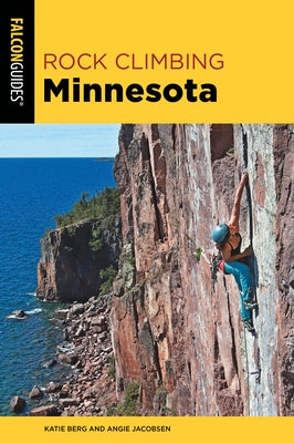Rock Climbing Minnesota by Berg, Katie