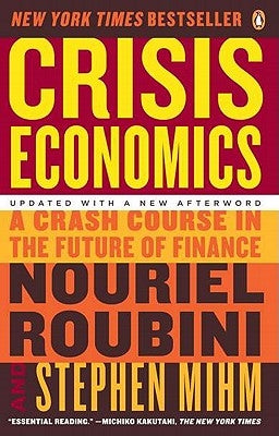 Crisis Economics: A Crash Course in the Future of Finance by Roubini, Nouriel