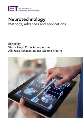 Neurotechnology: Methods, Advances and Applications by de Albuquerque, Victor Hugo C.