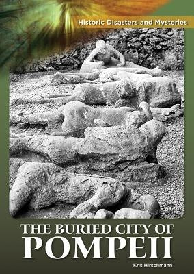 The Buried City of Pompeii by Hirschmann, Kris