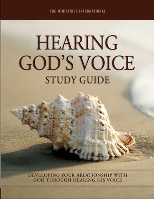 Hearing Gods Voice: Study Guide by Ministries, Zoe