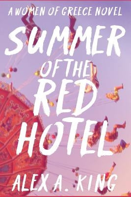 Summer of the Red Hotel by King, Alex a.