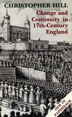 Change and Continuity in Seventeenth-Century England: Revised Edition by Hill, Christopher