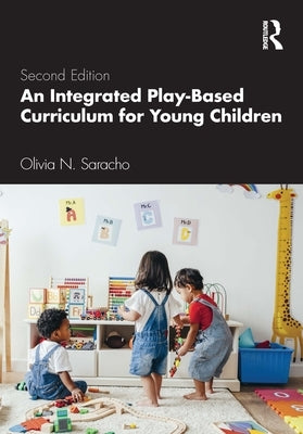 An Integrated Play-Based Curriculum for Young Children by Saracho, Olivia N.