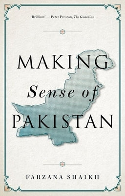 Making Sense of Pakistan by Shaikh, Farzana