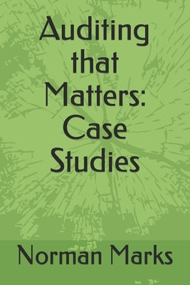 Auditing that Matters: Case Studies by Marks, Norman David
