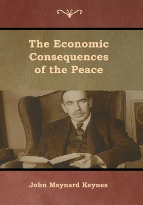 The Economic Consequences of the Peace by Keynes, John Maynard