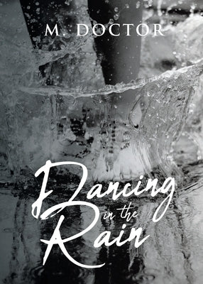 Dancing in the Rain by Doctor, M.