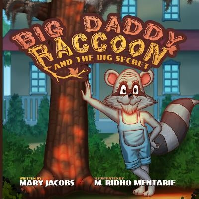Big Daddy Raccoon and the Big Secret by Jacobs, Mary T.
