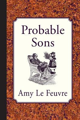 Probable Sons by Le Feuvre, Amy