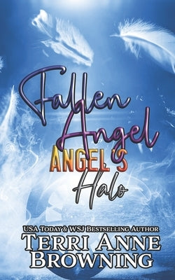 Angel's Halo: Fallen Angel by Browning, Terri Anne