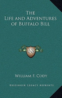 The Life and Adventures of Buffalo Bill by Cody, William F.