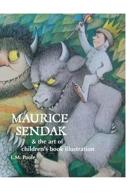 Maurice Sendak and the Art of Children's Book Illustration by Poole, L. M.