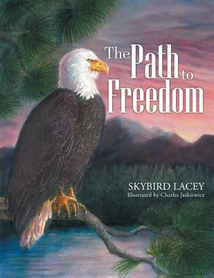 The Path to Freedom by Lacey, Skybird