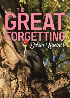 The Great Forgetting by Huebert, Susan