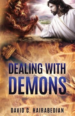 Dealing with Demons: Freedom from Bondage by Gay, Jeff