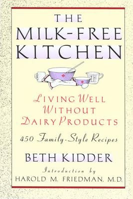 The Milk-Free Kitchen: Living Well Without Dairy Products by Kidder, Beth