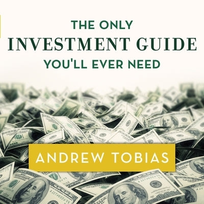 The Only Investment Guide You'll Ever Need by Tobias, Andrew