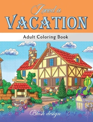 I Need a Vacation: Adult Coloring Book by Design, Blush