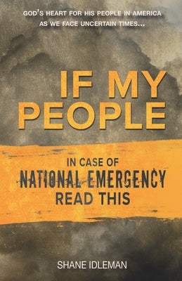 If My People: In Case of National Emergency Read This by Idleman, Shane