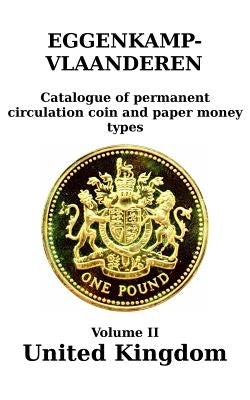 United Kingdom (England and Wales; 1816-2016): Catalogue of permanent circulation coin and paper money types by Eggenkamp-Vlaanderen, H. G. M.