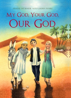 My God, Your God, Our God by Hübner, Franz