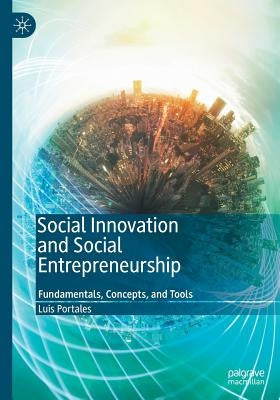 Social Innovation and Social Entrepreneurship: Fundamentals, Concepts, and Tools by Portales, Luis