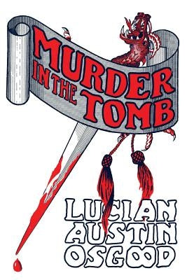 Murder in the Tomb: (A Golden-Age Detective Mystery Reprint) by Osgood, Lucian Austin