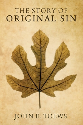 The Story of Original Sin by Toews, John E.